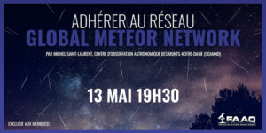 Adhérer au réseau Global Meteor Network par Michel Saint-Laurent @ Virtuel (Zoom) (conférence de la FAAQ exclusive aux membres)